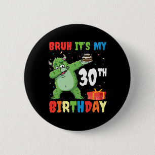 Bruh It’s My 30th Birthday Halloween Monster Dab P 6 Cm Round Badge