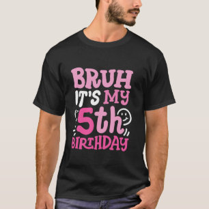 Bruh It s My 5th Birthday Groovy Pink 5 Years Old T-Shirt