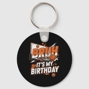 Bruh It’s My Birthday Basketball Outfit Funny Slam Key Ring