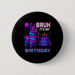 Bruh It’s My Birthday Funny Llama Pinata Bday Boy 6 Cm Round Badge