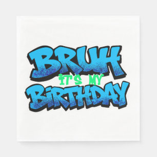 Bruh It’s My Birthday Napkins