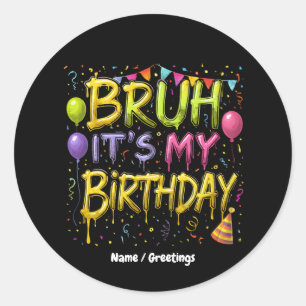 Bruh It’s My Birthday Shirt Funny Vintage Birthday Classic Round Sticker