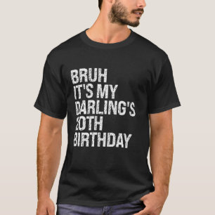 Bruh It s My Darling s 20th Birthday Happy Couple T-Shirt