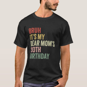 Bruh It s My Dear Mum s 100th Birthday Queen OMG C T-Shirt