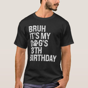 Bruh It s My Funny Dog s 13th Birthday Paw Pet Pup T-Shirt