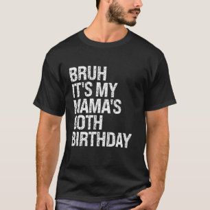 Bruh It s My Mama s 60th Birthday Queen Mum Crown T-Shirt
