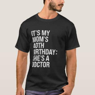Bruh It s My Queen Mum s 40th Birthday She s A Doc T-Shirt
