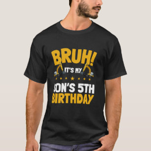 Bruh It s My Son s 5th Birthday Kid Excavator Cons T-Shirt