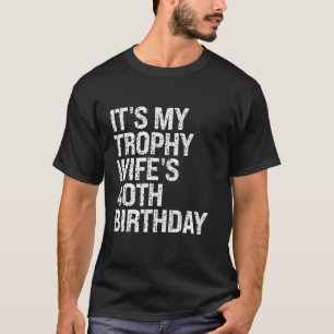 Bruh It s My Trophy Wife s 40th Birthday Queen Cro T-Shirt