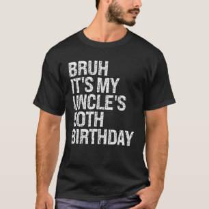 Bruh It s My Uncle s 50th Birthday King Happy Crow T-Shirt