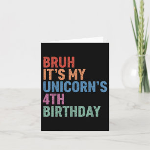 Bruh It’s My Unicorn’s 4th Birthday Girl Rainbow C Card