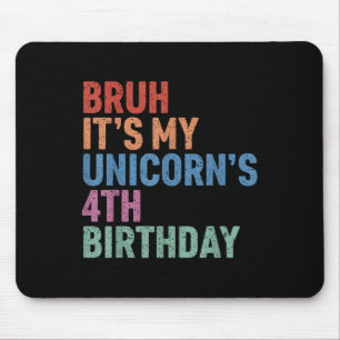 Bruh It’s My Unicorn’s 4th Birthday Girl Rainbow C Mouse Mat