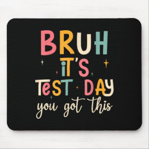 Bruh, It’s Test Day Funny Motivational Test Day Mouse Mat