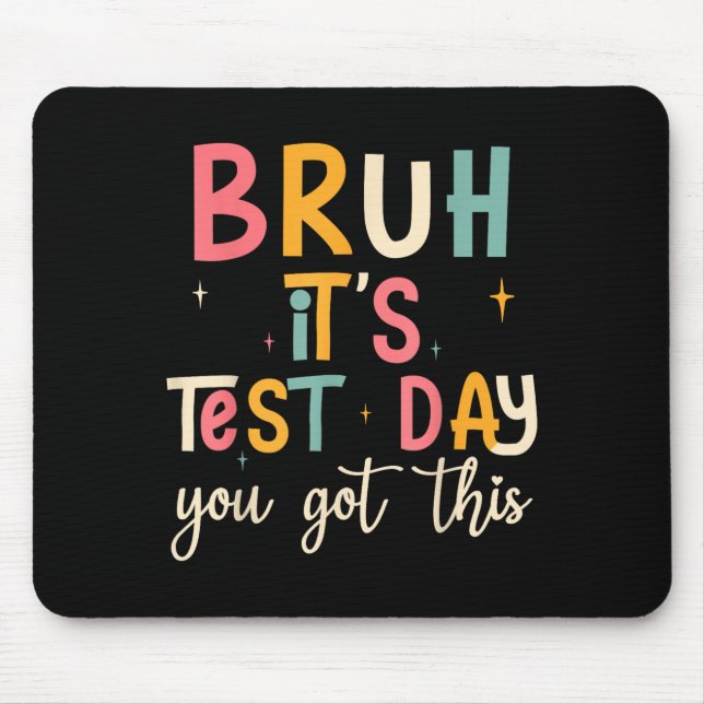 Bruh, It’s Test Day Funny Motivational Test Day  Mouse Mat (Front)