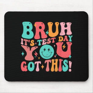 Bruh It’s Test Day You Got This Teacher Boys Girls Mouse Mat