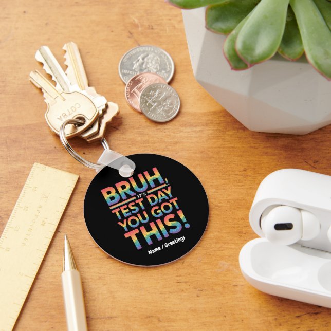 Bruh It’s Test Day You Got This Teacher Student  Key Ring (Desk)