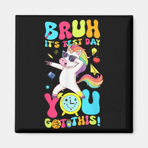 Bruh It’s Test Day You Got This Unicorn Motivation Magnet