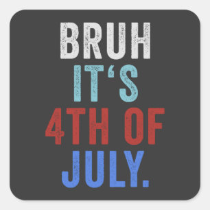 Bruh Its 4th Of July Funny Retro Independence Day Square Sticker