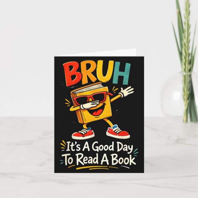 Bruh it's a good day to read a book funny reader  card (Front)