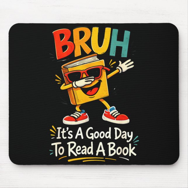 Bruh it's a good day to read a book funny reader  mouse mat (Front)