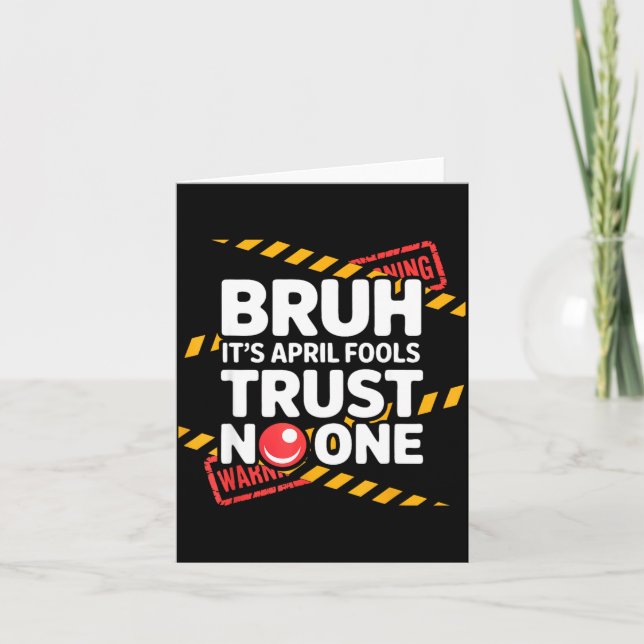Bruh Its April Fools Trust Funny April 1st Prank Card (Front)
