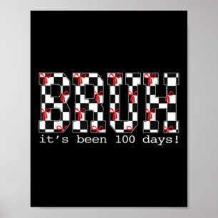 Bruh Its Been 100 Days Of School 100th Day Of Scho Poster