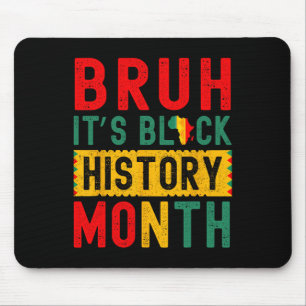 Bruh It's Black History Month Melanin African Educ Mouse Mat