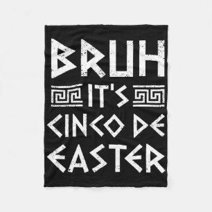 Bruh It's Cinco De Easter Funny Cinco De Mayo Gree Fleece Blanket