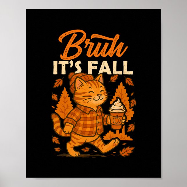 Bruh Its Fall Cat Pumpkin Spice Thanksgiving Autum Poster (Front)