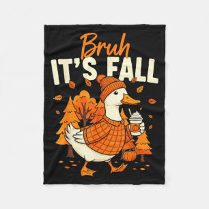 Bruh Its Fall Goose Pumpkin Spice Thanksgiving Aut Fleece Blanket