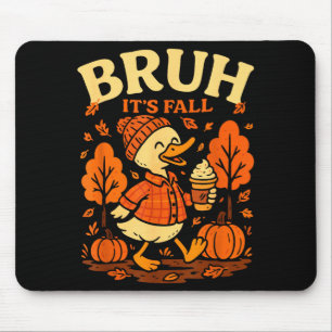 Bruh Its Fall Goose Pumpkin Spice Thanksgiving Aut Mouse Mat