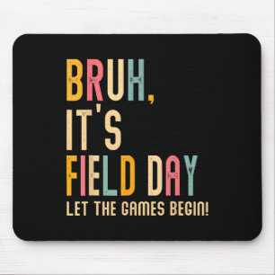 Bruh Its Field Day Let The Games Begin Field Trip  Mouse Mat