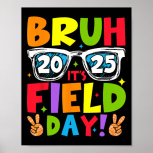 Bruh It's Field Day Teacher Boys Girls Kids Field  Poster