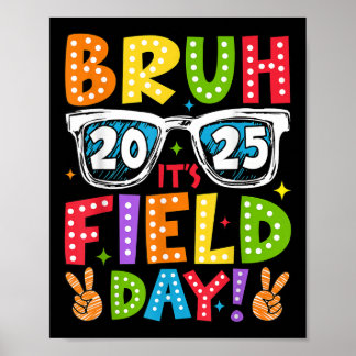 Bruh Its Field Day Teacher Boys Girls Kids Happy F Poster