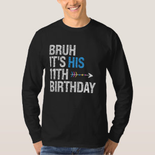 Bruh It's His 11th Birthday King Happy Crown Funny T-Shirt