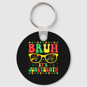 Bruh Its Juneteenth Black Freedom 1865 For Boys Gi Key Ring