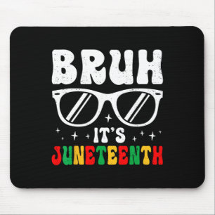 Bruh It's Juneteenth Boys Girls Kids Black Freedom Mouse Mat