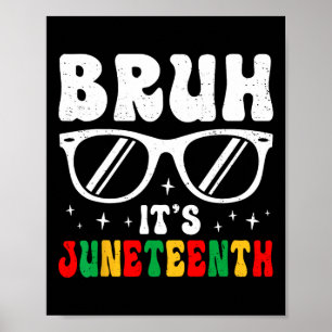 Bruh It's Juneteenth Boys Girls Kids Black Freedom Poster