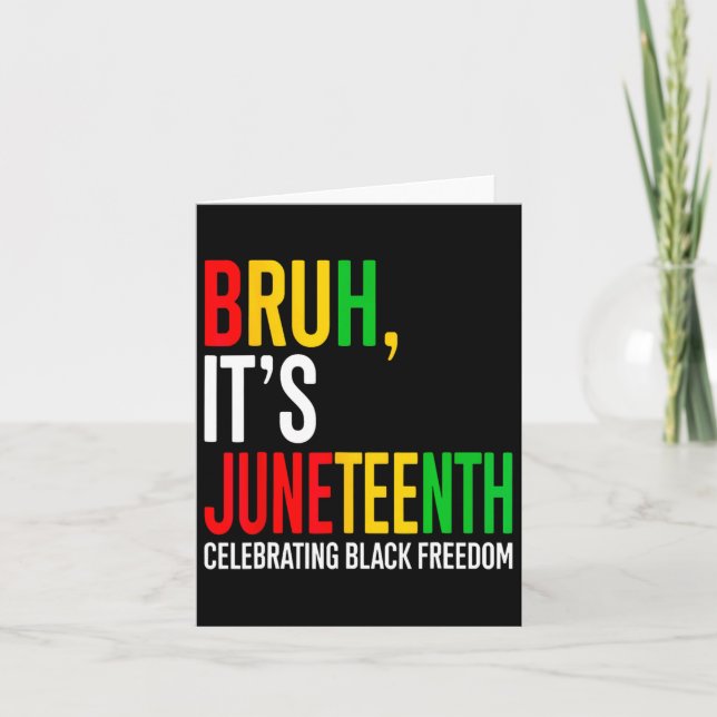 Bruh It's Juneteenth Celebrating Black Freedom Men Card (Front)