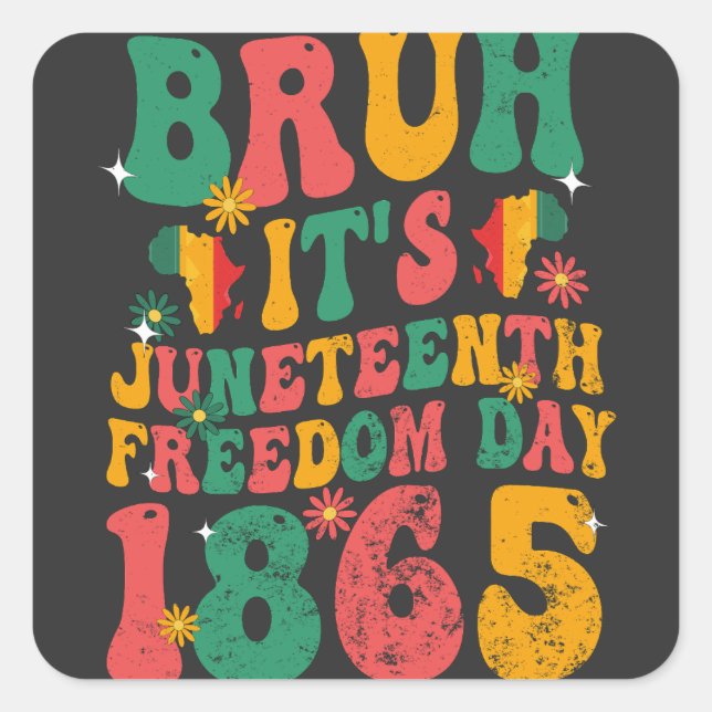 Bruh It's Juneteenth Freedom Day 1865 Groovy Retro Square Sticker (Front)