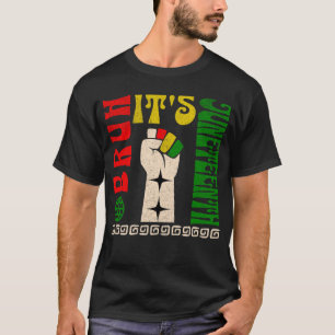Bruh Its Juneteenth Freedom Day African American  T-Shirt