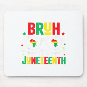Bruh Its Juneteenth Freedom June 19th 1865 African Mouse Mat