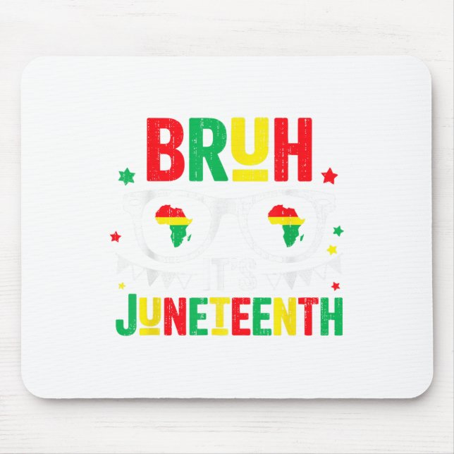 Bruh Its Juneteenth Freedom June 19th 1865 African Mouse Mat (Front)