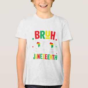Bruh Its Juneteenth Freedom June 19th 1865 African Tri-Blend Shirt