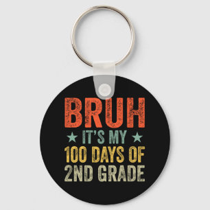 Bruh Its My 100 Days Of 1st Grade 100th Day Of Sch Key Ring