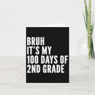 Bruh Its My 100 Days Of 2nd Grade Teacher 100 Days Card