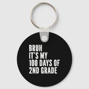 Bruh Its My 100 Days Of 2nd Grade Teacher 100 Days Key Ring