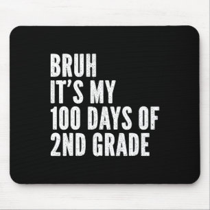 Bruh Its My 100 Days Of 2nd Grade Teacher 100 Days Mouse Mat