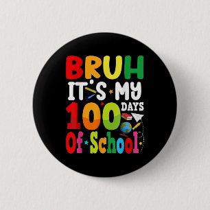 Bruh Its My 100 Days Of School 100th Day Groovy Bo 6 Cm Round Badge