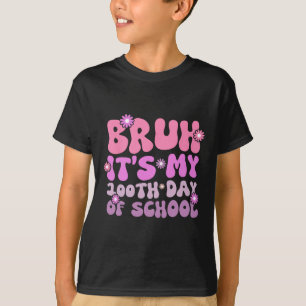 Bruh It's My 100 Days Of School 100th Day Of Schoo T-Shirt